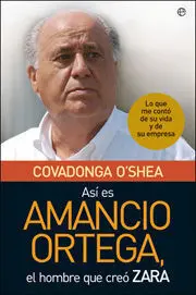 Asi Es Amancio Ortega, el Hombre que Creo Zara