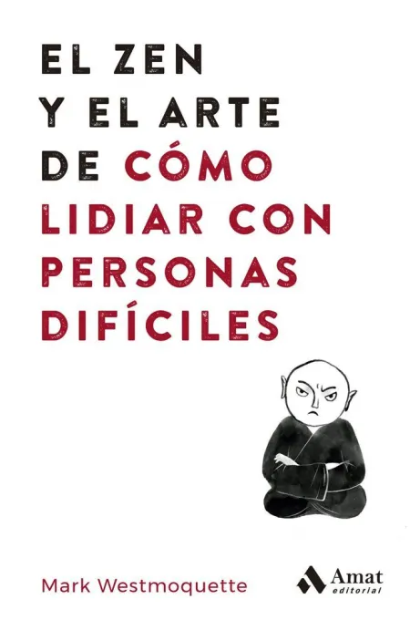 Zen y el Arte de Como Lidiar con Personas Dificile