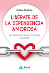 LIBERATE DE LA DEPENDENCIA AMOROSA