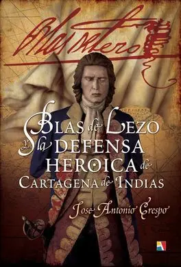 Blas de Lezo y la Defensa Heroica de Cartagena de Indias