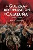 La Guerra de Recuperacion de Cataluña (1640-1652)