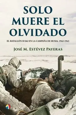 Solo Muere el Olvidado Batallon Ii/262
