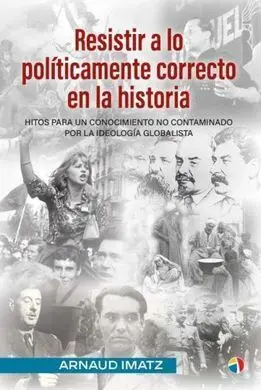 Resistir a lo Políticamente Correcto en la Historia