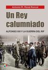 UN REY CALUMNIADO ALFONSOXIII GUERRA RIF