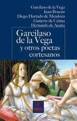 Garcilaso de la Vega y Otros Poetas Cortesanos