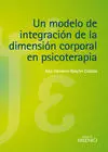 Un Modelo de Integración de la Dimensión Corporal en Psicoterapia