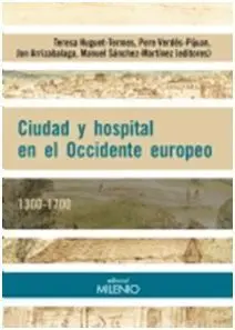 Ciudad y Hospital en el Occidente Europeo. 1300-1700