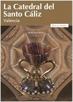 La Catedral del Santo Cáliz de Valencia