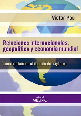 Relaciones Internacionales, Geopolíticas y Economía Mundial
