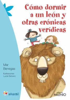 Cómo Dormir a un León y Otras Crónicas Verídicas