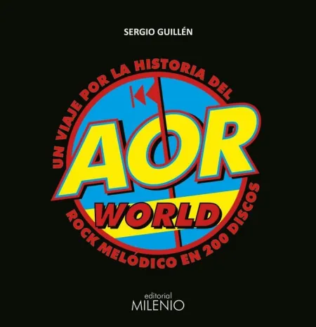 Aor World. Un Viaje por la Historia del Rock Melod