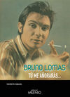 BRUNO LOMAS. TU ME AÑORARAS...