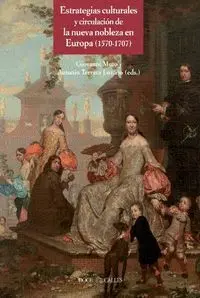 Estrategias Culturales y Circulación de la Nueva Nobleza en Europa (1570-1707)