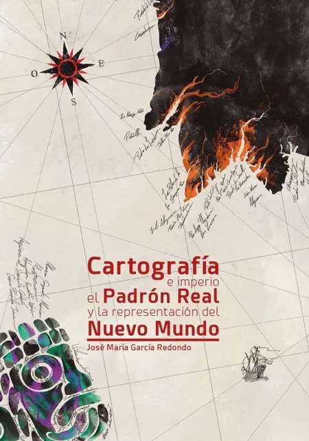 Cartografia e Imperio el Padron Real y la Representacion del Nuevo Mundo