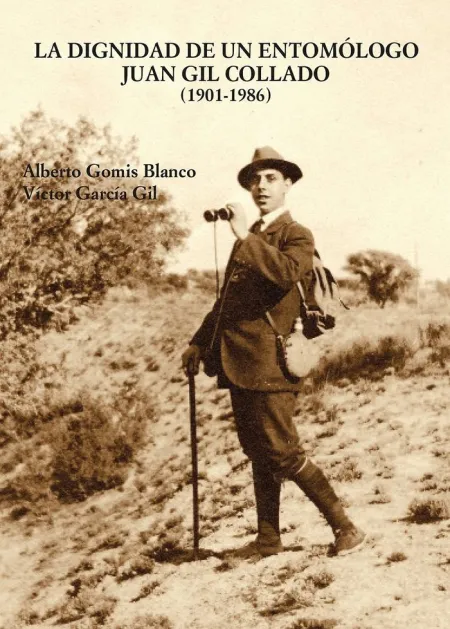 La Dignidad de un Entomólogo Juan Gil Collado (1901-1986)