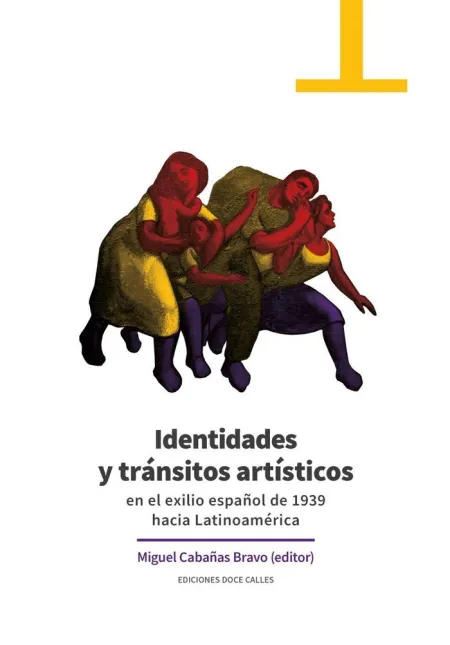 Identidades y Tránsitos Artísticos en el Exilio Español de 1939 Hacia Latinoamér