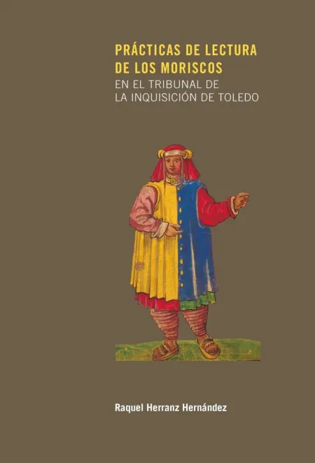 Prácticas de Lectura de los Moriscos en el Tribunal de la Inquisición de Toledo
