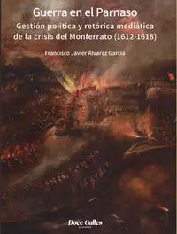 Guerra en el Parnaso. Gestión Política y Retórica Mediática de la Crisis del Mon