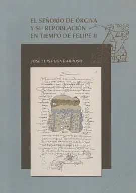El Señorío de Órgiva y Su Repoblación en Tiempo de Felipe Ii