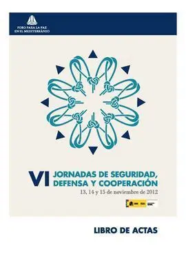 Estrategia Española de Seguridad y Su Incidencia en el Área Mediterránea : Actas de las Vi Jornadas de Seguridad, Defensa y Cooperación : Celebradas del 13 Al 15 de Noviembre de 2012, en Málaga