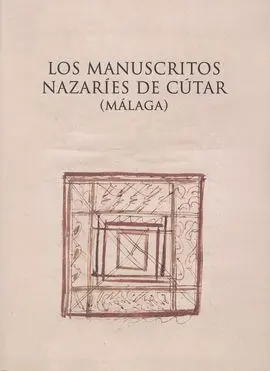 Los Manuscritos Nazaríes de Cútar (Málaga)