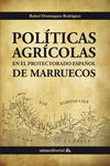 POLÍTICAS AGRÍCOLAS EN EL PROTECTORADO ESPAÑOL DE MARRUECOS