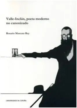 Valle-Inclán, Poeta Moderno no Canonizado