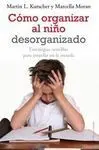 Cómo Organizar Al Niño Desorganizado