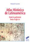 Atlas Histórico de Latinoamérica Desde la Prehistoria Hasta el Siglo Xxi