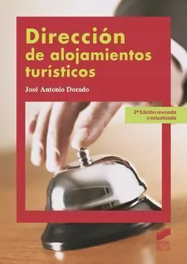Dirección de Alojamientos Turisticos. 2ª Ed. Rev. Y Actualizada