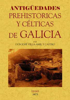 Antiguedades Prehistóricas y Célticas de Galicia
