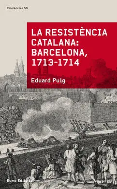 La Resistència Catalana: Barcelona, 1713-1714