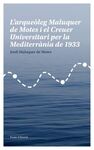 L'ARQUEÒLEG MALUQUER DE MOTES I EL CREUER UNIVERSITARI PER LA MEDITERRÀNIA DE 1933