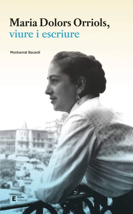 Maria Dolors Orriols, Viure I Escriure
