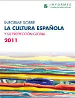 Informe Sobre la Cultura Española y Su Proyección Global / 2011