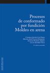 PROCESOS DE CONFORMADO POR FUNDICIÓN. MOLDEO EN ARENA