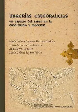 Librerías Catedralicias. Un Espacio del Saber en la Edad Media y Moderna.