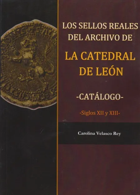 Los Sellos Reales del Archivo de la Catedral de León