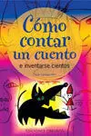 Cómo Contar un Cuento e Inventarse Cientos