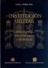 La Institución Militar. Ceremonial, Protocolo y Símbolos (3 Volúmenes)