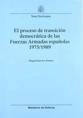 El Proceso de Transición Democrática de las Fuerzas Armadas Españolas 1975-1989