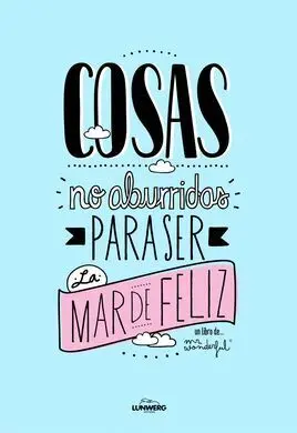 Cosas no Aburridas para Ser la Mar de Feliz