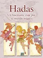 Hadas, un Fascinante Viaje por Su Mundo Magico