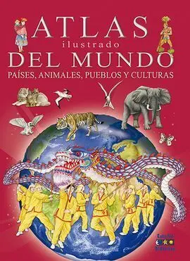 Atlas Ilustrado del Mundo, Paises, Animales, Pueblos y Culturas