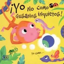 Yo no Como Gusanos Inquietos!