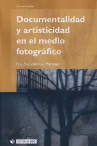 Documentalidad y Artisticidad en el Medio Fotográfico