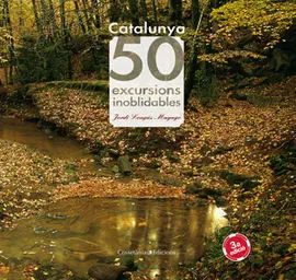 Catalunya 50 Excursions Inolbidables