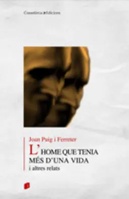 L'home que Tenia Més D'una Vida I Altres Relats