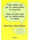 COMO HABLAR PARA QUE LOS ADOLESCENTES LE ESCUCHEN, COMO ESCUCHAR PARA QUE LOS ADOLESCENTES LE HABLEN