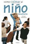 CÓMO CALMAR AL NIÑO DESAFIANTE